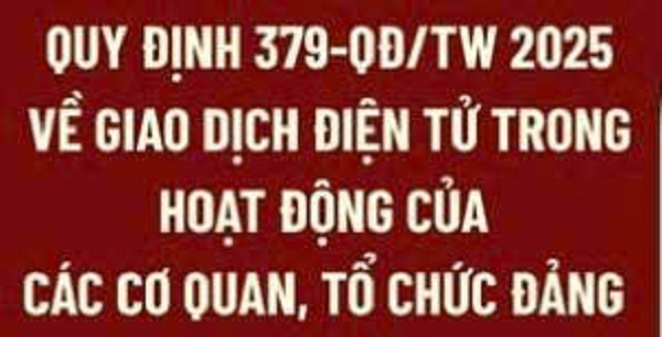 04 11 2025 Quy định 379 về thực hiện giao dịch điện tử trong hoạt động của các cơ quan, tổ chức đảng