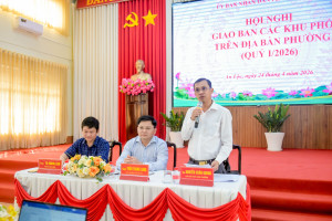 PHƯỜNG AN LỘC TỔ CHỨC HỘI NGHỊ GIAO BAN CÁC KHU PHỐ QUÝ I/2026