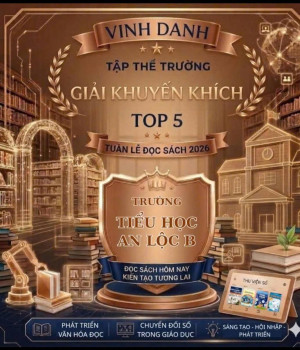 TRƯỜNG TIỂU HỌC AN LỘC B ĐẠT GIẢI KHUYẾN KHÍCH TUẦN LỄ ĐỌC SÁCH 2026
