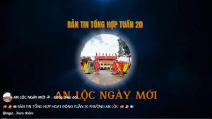 BẢN TIN TỔNG HỢP HOẠT ĐỘNG TUẦN 20 PHƯỜNG AN LỘC