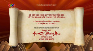 Chương trình sử thi nghệ thuật: Đồng Nai - Hào khí phương Nam vươn mình cùng đất nước