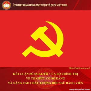 KẾT LUẬN SỐ 58-KL/TW CỦA BỘ CHÍNH TRỊ VỀ TỔ CHỨC CƠ SỞ ĐẢNG VÀ NÂNG CAO CHẤT LƯỢNG ĐỘI NGŨ ĐẢNG VIÊN