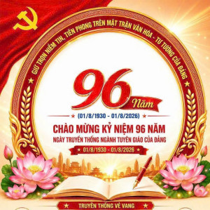 KỶ NIỆM 96 NĂM NGÀNH TUYÊN GIÁO CỦA ĐẢNG (1/8/1930 - 1/8/2026): VIẾT TIẾP HÀNH TRÌNH ĐẦY VẺ VANG