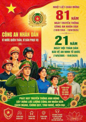 CHÀO MỪNG KỶ NIỆM 81 NĂM NGÀY TRUYỀN THỐNG CÔNG AN NHÂN DÂN   19/8/1945 - 19/8/2026