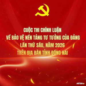 Đồng Nai phát động Cuộc thi chính luận về bảo vệ nền tảng tư tưởng của Đảng lần thứ Sáu, năm 2026 trên địa bàn tỉnh Đồng Nai