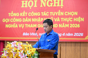 Phường Bảo Vinh tổng kết công tác tuyển chọn gọi công dân nhập ngũ và thực hiện nghĩa vụ tham gia Công an Nhân dân năm 2026