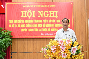 Phường Bảo Vinh tổ chức Hội nghị triển khai Chỉ thị, Nghị định của Chính phủ về sắp xếp thôn, tổ dân phố
