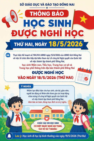 THÔNG BÁO: HỌC SINH ĐƯỢC NGHỈ HỌC NHÂN DỊP LỄ CÔNG BỐ THÀNH LẬP THÀNH PHỐ ĐỒNG NAI
