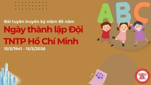 KỶ NIỆM 85 NĂM NGÀY THÀNH LẬP ĐỘI TNTP HỒ CHÍ MINH (15/5/1941 - 15/5/2026): TỰ HÀO TRUYỀN THỐNG - TIẾP BƯỚC CHA ANH