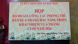 UBND XÃ BÀU HÀM TỔ CHỨC HỌP BAN CHỈ HUY PHÒNG THỦ DÂN SỰ 6 THÁNG ĐẦU NĂM VÀ TRIỂN KHAI NHIỆM VỤ 6 THÁNG CUỐI NĂM 2026