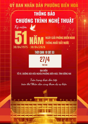 Phường Biên Hòa thông báo tổ chức Chương trình nghệ thuật chào mừng kỷ niệm 51 năm Ngày Giải phóng miền Nam, thống nhất đất nước
