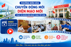 PHƯỜNG BIÊN HÒA – CHUYỂN ĐỘNG MỚI, DIỆN MẠO MỚI, PHỤC VỤ...
