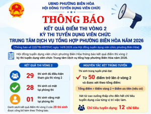PHƯỜNG BIÊN HÒA THÔNG BÁO KẾT QUẢ ĐIỂM THI VÒNG 2 KỲ THI...