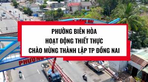Phường Biên Hòa hoạt động thiết thực Chào mừng thành lập Thành phố Đồng Nai