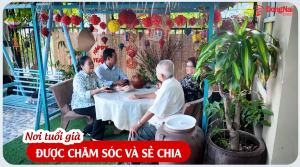 Nơi tuổi già được chăm sóc và sẻ chia