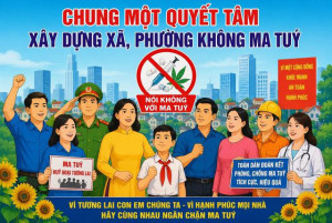 THÁNG HÀNH ĐỘNG PHÒNG, CHỐNG MA TÚY” 2026, CHỦ ĐỀ “CHUNG MỘT QUYẾT TÂM XÂY DỰNG XÃ, PHƯỜNG, ĐẶC KHU KHÔNG MA TÚY”