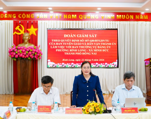 Giám sát việc triển khai thực hiện các Nghị quyết, Chỉ thị của Trung ương, Thành ủy tại phường Bình Long và xã Minh Đức