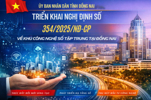 ỦY BAN NHÂN DÂN TỈNH ĐỒNG NAI TRIỂN KHAI NGHỊ ĐỊNH SỐ 3542025NĐ CP VỀ KHU CÔNG NGHỆ SỐ TẬP TRUNG TẠI ĐỒNG NAI
