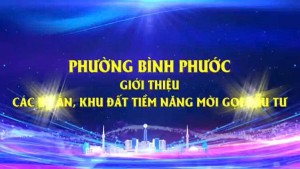 Video phường Bình Phước giới thiệu các Dự án đầu tư tiềm năng