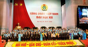 Đại hội XII Công đoàn Việt Nam: Quyết tâm tạo chuyển biến mạnh mẽ phong trào công nhân và hoạt động Công đoàn