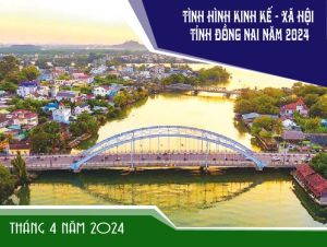 Tình hình Kinh tế - Xã hội tỉnh Đồng Nai tháng 4 năm 2024