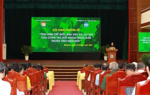 Hội nghị chuyên đề “Tình hình thế giới, khu vực và chủ trương của Đảng về công tác đối ngoại Nhân dân trong tình hình mới”