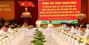 Chủ tịch Quốc hội làm việc tại Đồng Nai