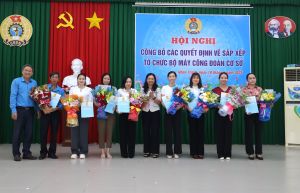Liên đoàn Lao động huyện Nhơn Trạch công bố các Quyết định về sắp xếp tổ chức bộ máy Công đoàn cơ sở