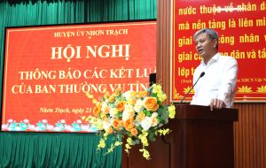 Huyện Nhơn Trạch thông báo các kết luận của Ban Thường vụ Tỉnh ủy liên quan đến phương án nhân sự các xã mới sau sắp xếp