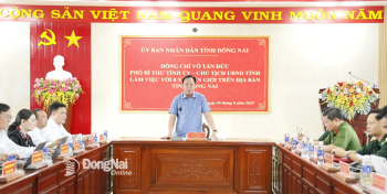 Phó Bí thư Tỉnh ủy, Chủ tịch UBND tỉnh Đồng Nai Võ Tấn Đức...