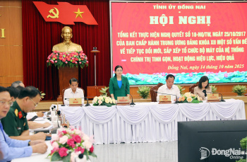 Tỉnh ủy Đồng Nai tổng kết thực hiện Nghị quyết số 18 về tiếp tục đổi mới, sắp xếp tổ chức bộ máy của hệ thống chính trị tinh gọn, hoạt động hiệu lực, hiệu quả