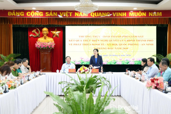 Thường trực HĐND thành phố Đồng Nai giám sát tình hình kinh tế - xã hội 6 tháng đầu năm 2026