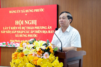 Hưng Phước lấy ý kiến phương án sắp xếp, sáp nhập ấp và thành lập các chi bộ trực thuộc đảng bộ xã
