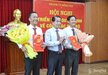 Thành ủy Đồng Nai triển khai các quyết định về công tác cán bộ