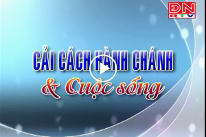 Cải cách hành chính và cuộc sống số 01 (07-01-2018)