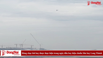 Hàng chục bài bay được thực hiện trong ngày đầu bay hiệu chuẩn Sân bay Long Thành