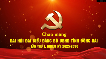 Chào mừng Đại hội Đại biểu Đảng bộ UBND tỉnh Đồng Nai lần thứ I, nhiệm kỳ 2025-2030