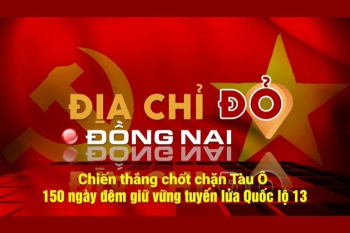 [Chuỗi video] Địa chỉ đỏ Đồng Nai: Chiến thắng Chốt chặn Tàu Ô - 150 ngày đêm giữ vững tuyến lửa Quốc lộ 13