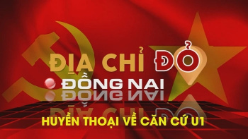 [Chuỗi Video] Địa chỉ đỏ Đồng Nai: Huyền thoại về Căn cứ U1