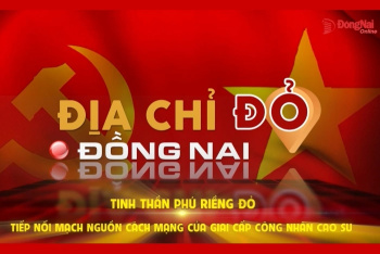 [Chuỗi Video] Địa chỉ đỏ Đồng Nai: Tinh thần Phú Riềng Đỏ - Tiếp nối mạch nguồn cách mạng của giai cấp công nhân cao su