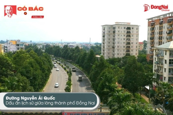 [Chuỗi video] Có Bác trong tim: Đường Nguyễn Ái Quốc – Dấu ấn lịch sử giữa lòng thành phố Đồng Nai