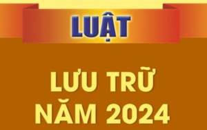 Những điểm mới của Luật Lưu trữ số 33/2024/QH15 ngày 05/08/2024