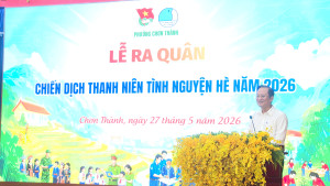 BÀI PHÁT BIỂU CỦA BÍ THƯ ĐẢNG ỦY PHƯỜNG CHƠN THÀNH TẠI LỄ RA QUÂN CHIẾN DỊCH THANH NIÊN TÌNH NGUYỆN HÈ NĂM 2026