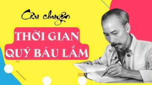 Câu chuyện của Bác Hồ “Thời gian quý báu lắm”