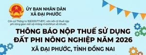 Thông báo nộp thuế sử dụng đất phi nông nghiệp năm 2026 trên địa bàn xã Đại Phước