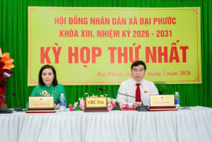 Kỳ họp thứ nhất HĐND xã Đại Phước, khóa XIII, nhiệm kỳ 2026 – 2031