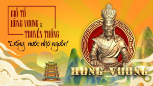 Ý nghĩa, nguồn gốc của ngày giỗ tổ Hùng Vương  (10/3 âm lịch)