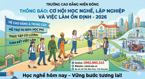 Cơ hội học nghề, lập nghiệp và việc làm ổn định cùng Trường Cao đẳng miền Đông năm 2026