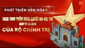 PHÁT TRIỂN VĂN HÓA THEO TINH THẦN NGHỊ QUYẾT SỐ 80-NQ/TW CỦA BỘ CHÍNH TRỊ