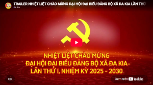 NHIỆT LIỆT CHÀO MỪNG ĐẠI HỘI ĐẠI BIỂU ĐẢNG BỘ XÃ ĐA KIA LẦN THỨ I, NHIỆM KỲ 2025 - 2030